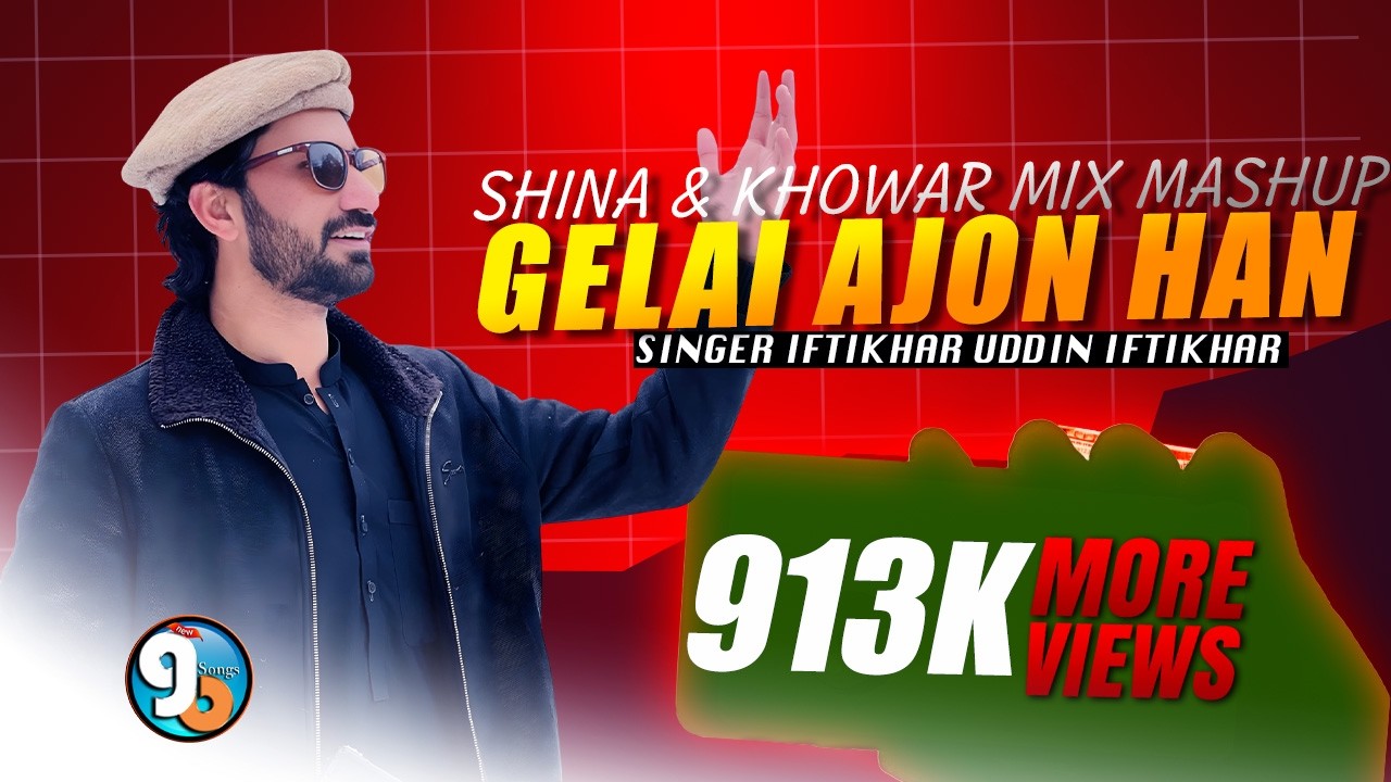 Gelai Ajon Han || Shina & Khowar Mix Mashup || Singer Iftikhar Uddin Iftikhar GB New Songs 2019