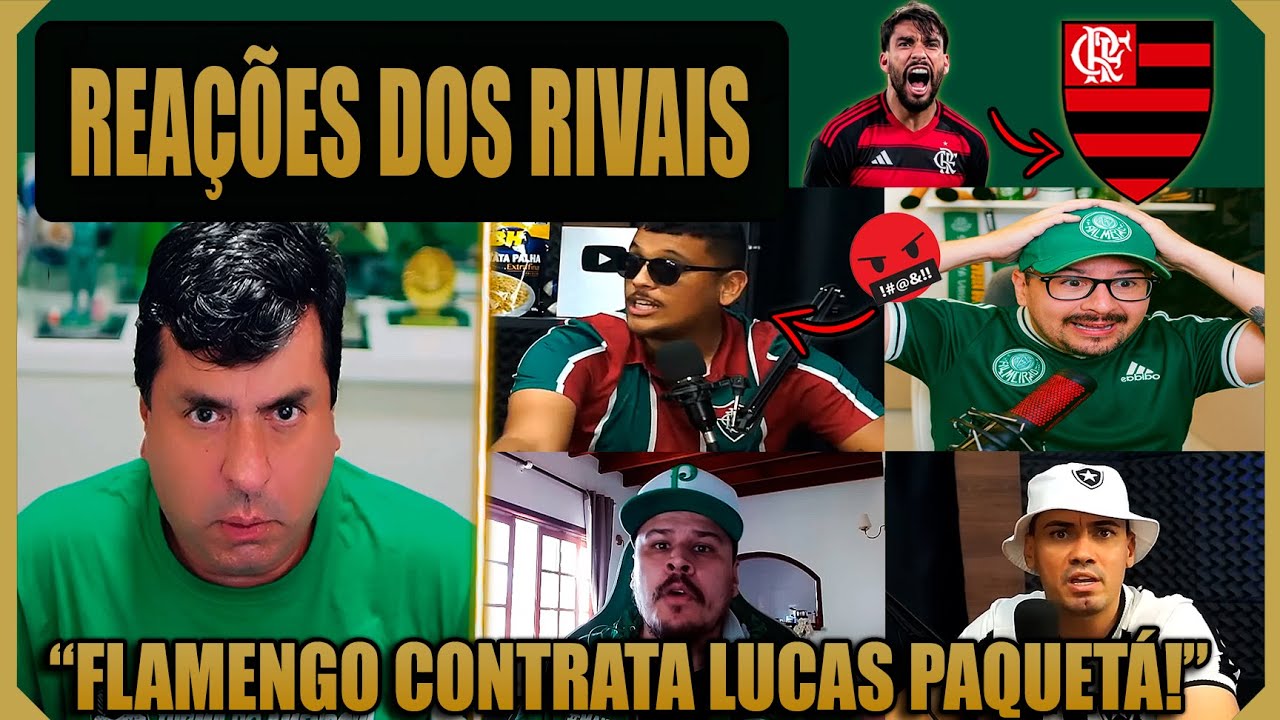REAÇÕES DOS RIVAIS DO FLAMENGO À CONTRATAÇÃO DE LUCAS PAQUETÁ!