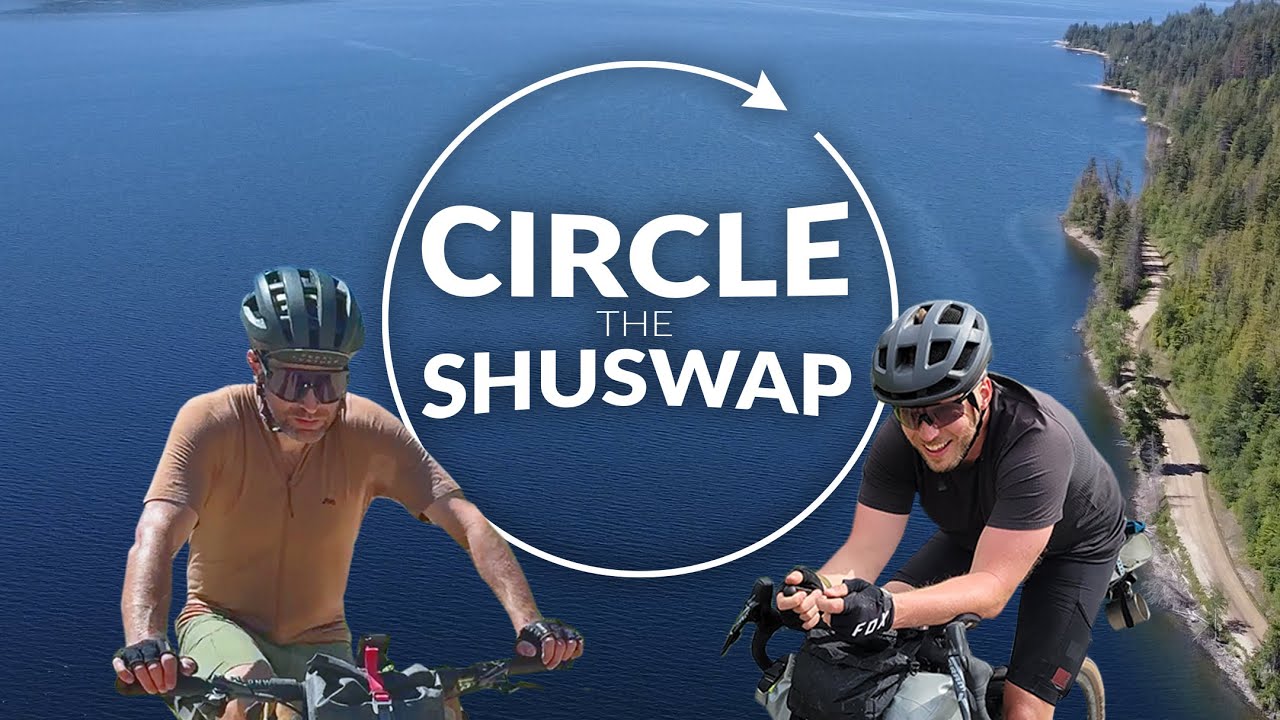 CIRCLE THE SHUSWAP: Bikepacking Into the Unknown