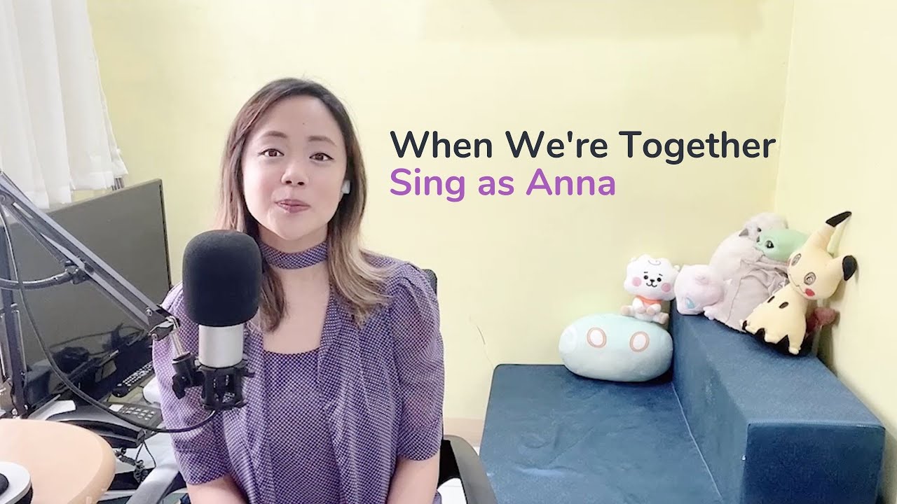 [Sing as Anna] When We're Together from Olaf's Frozen Adventure