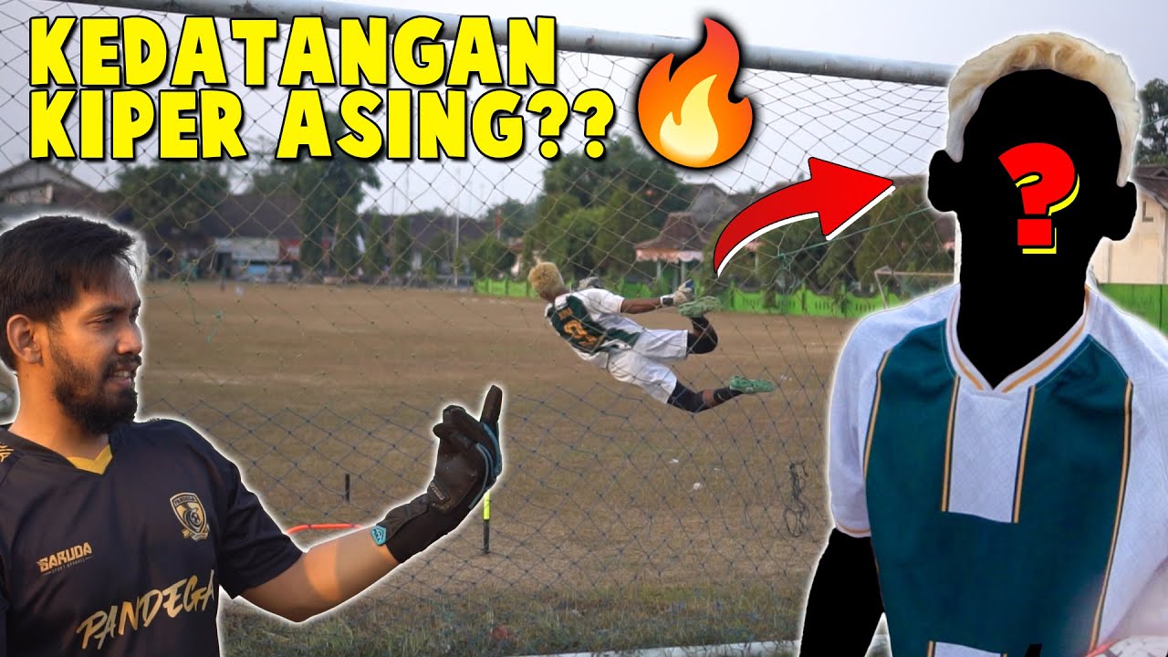 KEDATANGAN KIPER ASING?! EMANG BOLEH SE ASING ITU??🤣 - LATIHAN KIPER GKMAN PRO