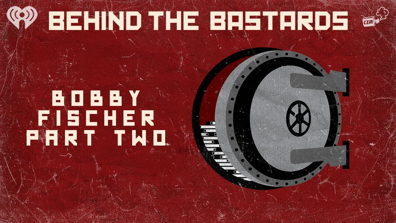 Part Two: Bobby Fischer: Chess Nazi | BEHIND THE BASTARDS
