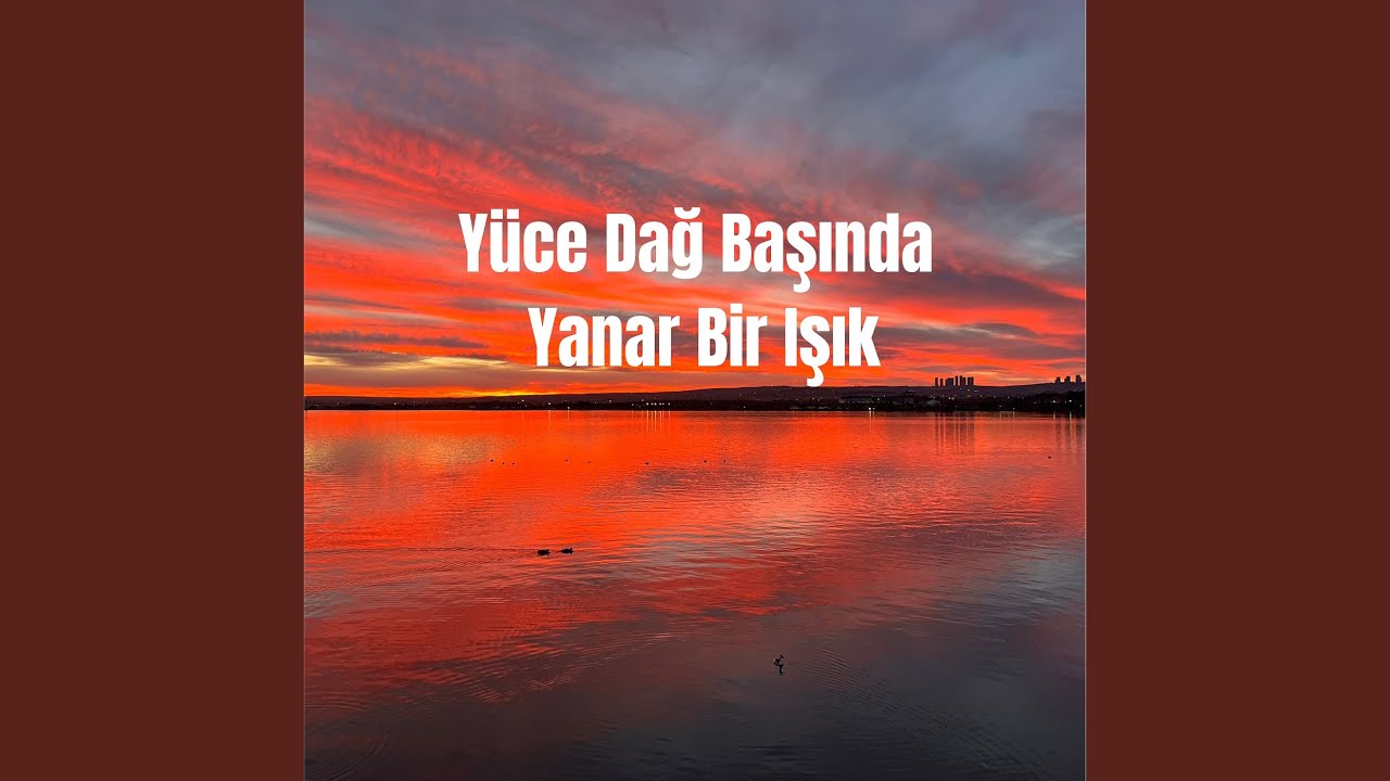 Yüce Dağ Başında Yanar Bir Işık