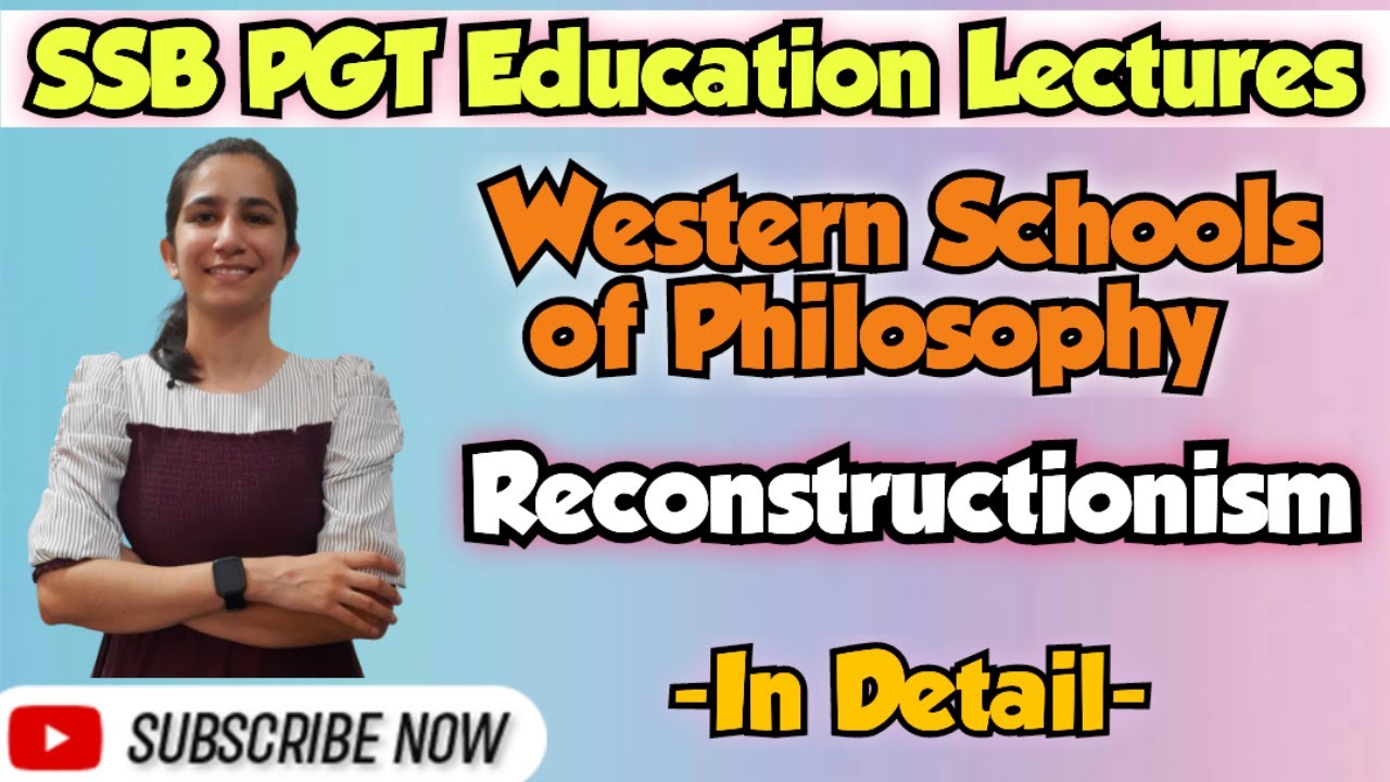 Reconstructionism | Western Philosophies/SSB PGT Recruitment, Odisha/UGC NET Education By Ravina