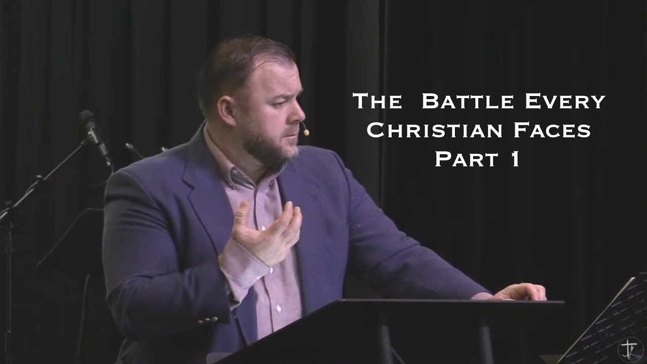 The Battle Every Christian Faces – Part 1. 1-4-26