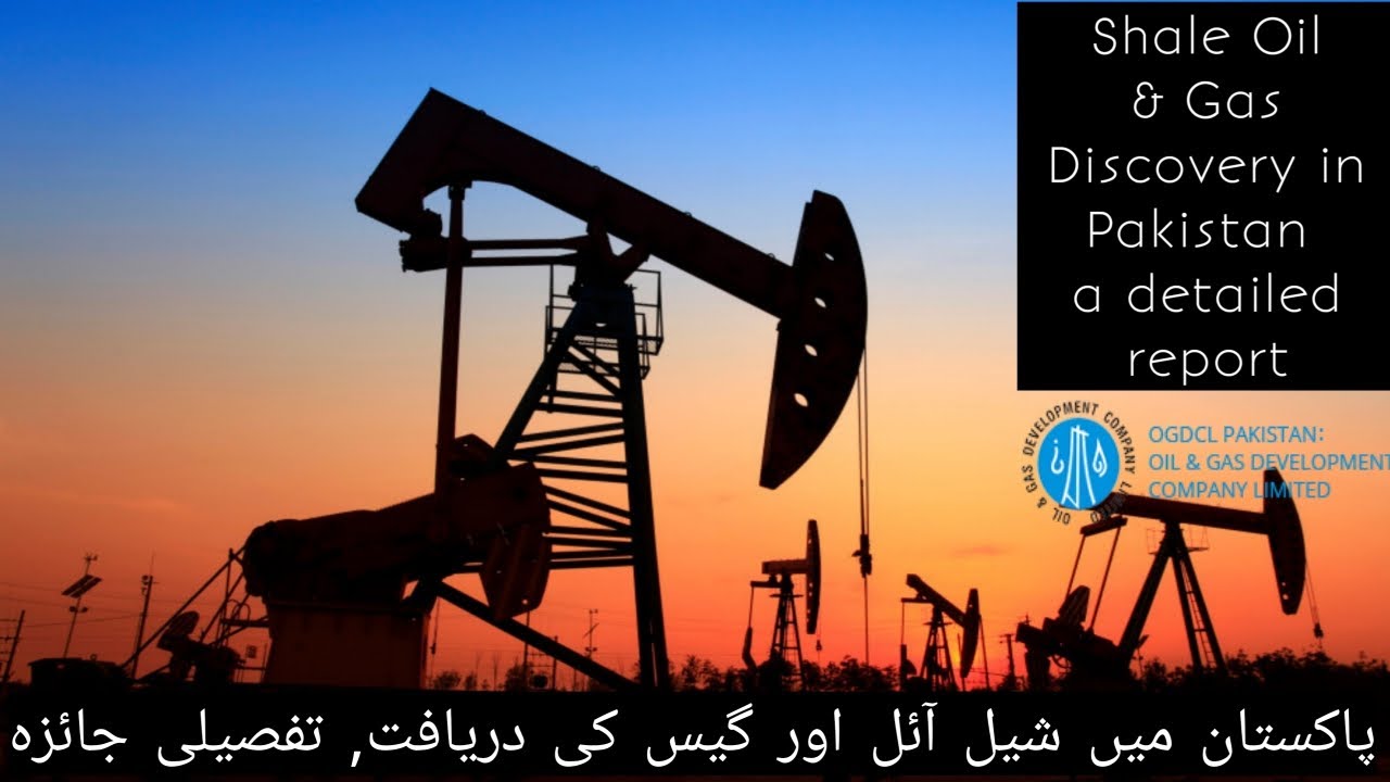 Shale Oil and gas Discovery Pakistan 2019, Impacts on Pakistan economy, detailed review