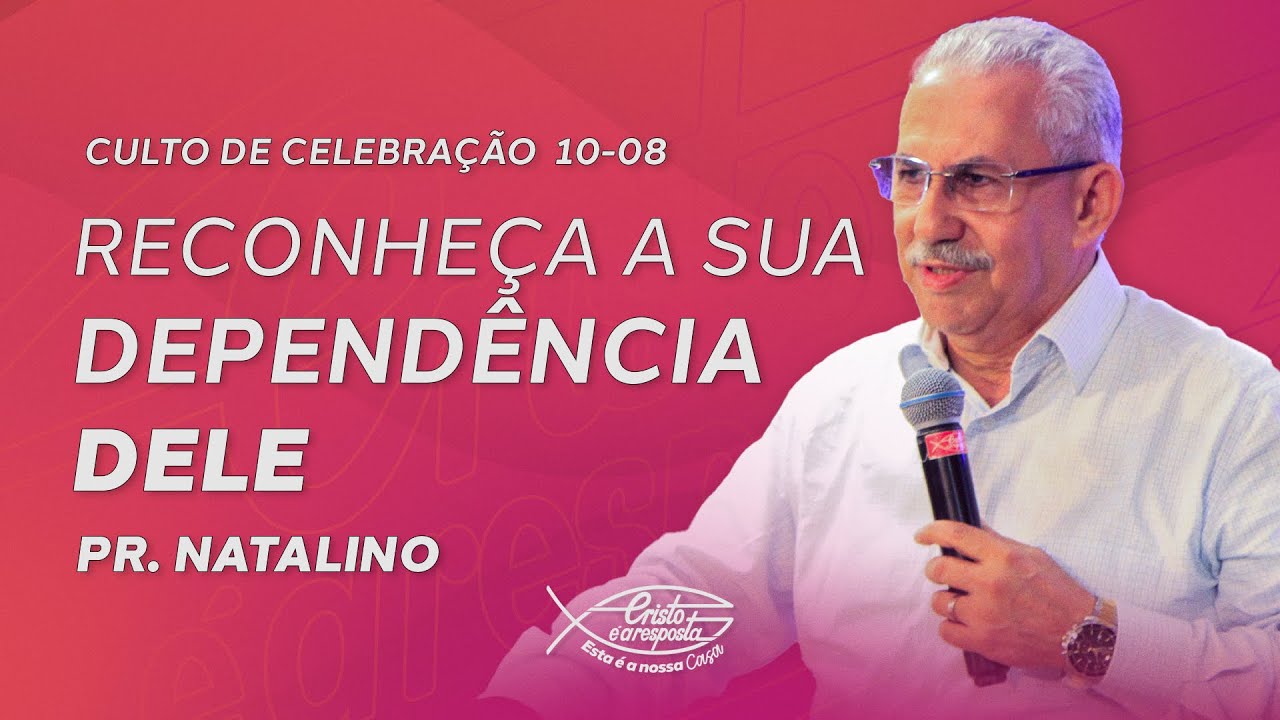 RECONHECENDO QUE EU PRECISO DO PAI | Pr. Natalino (10/08)