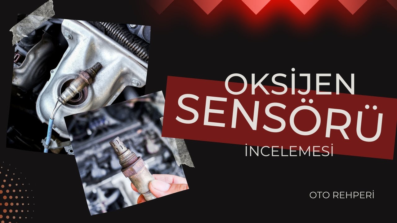 Oksijen Sensörü Arızası: Belirtileri ve Çözümü