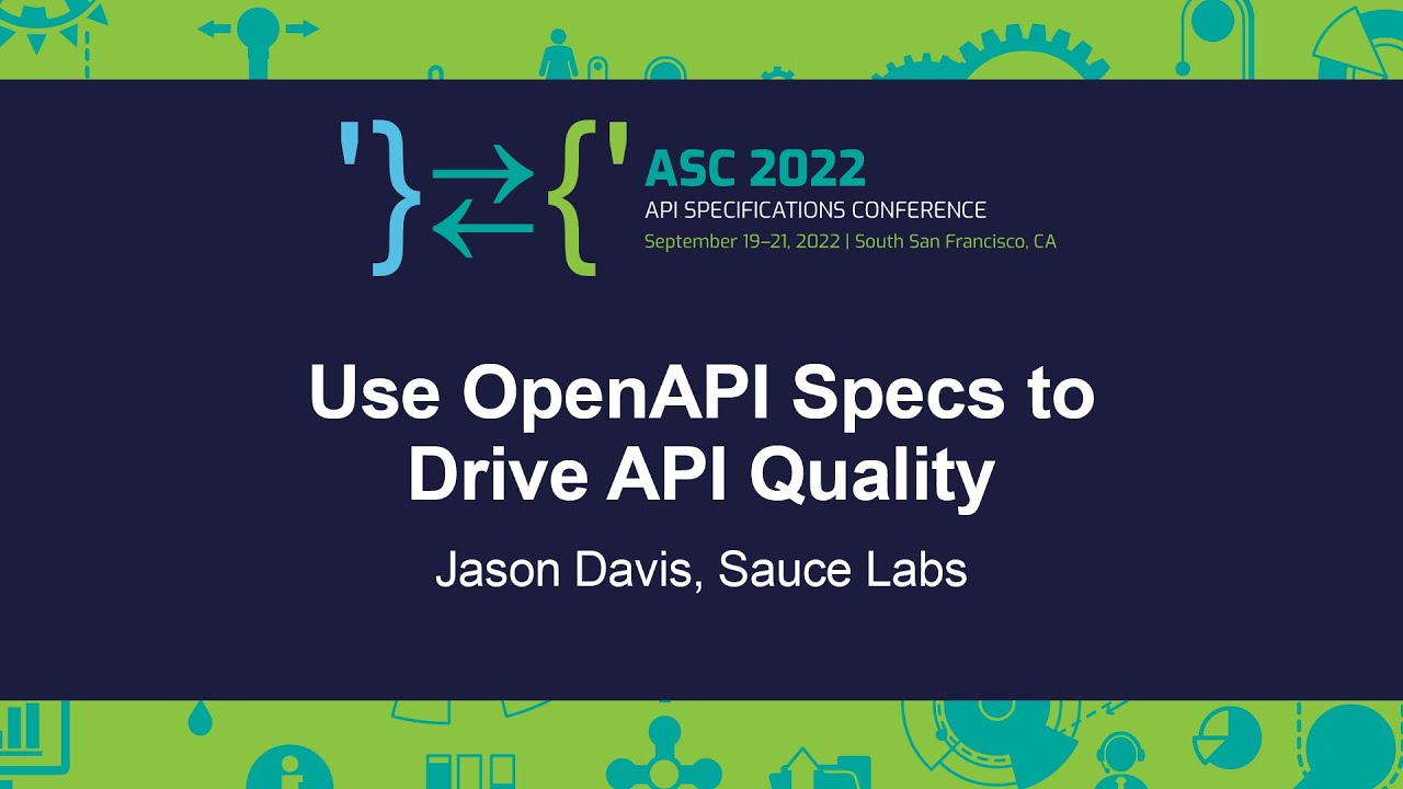 Use OpenAPI Specs to Drive API Quality - Jason Davis, Sauce Labs