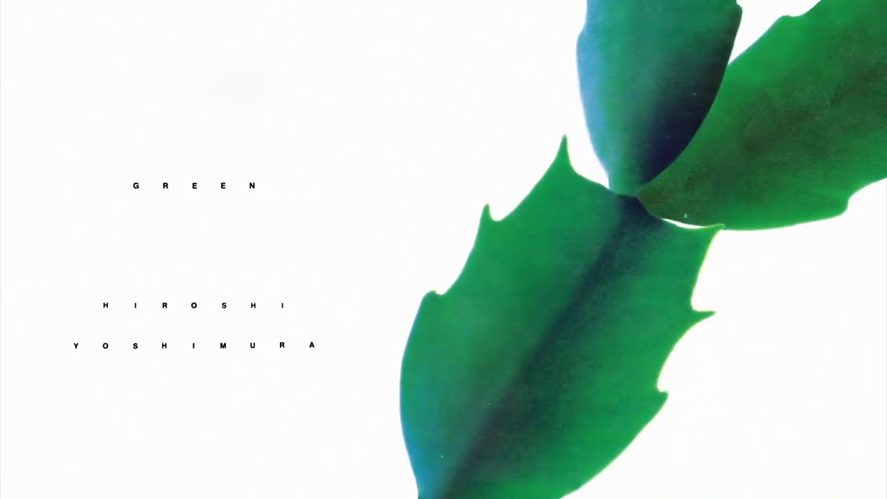 Hiroshi Yoshimura - GREEN (SFX Version) (Full Album Stream)