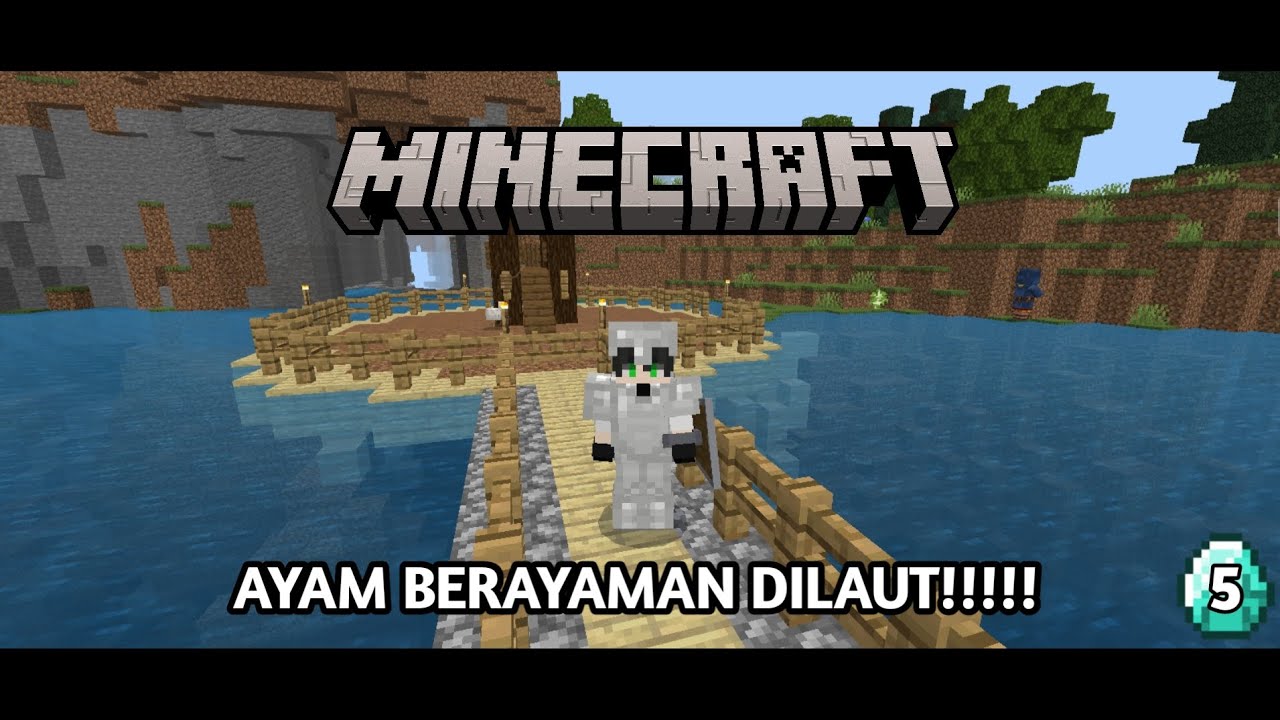 AYAM-BERAYAMAN DILAUT!!!!!! DI MINECRAFT SERIES #part5 