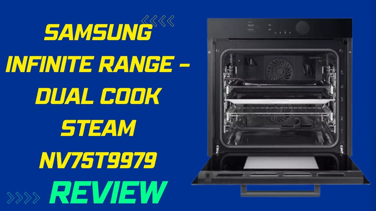 Samsung Infinite Range – Dual Cook Steam NV75T9979: A Comprehensive Review