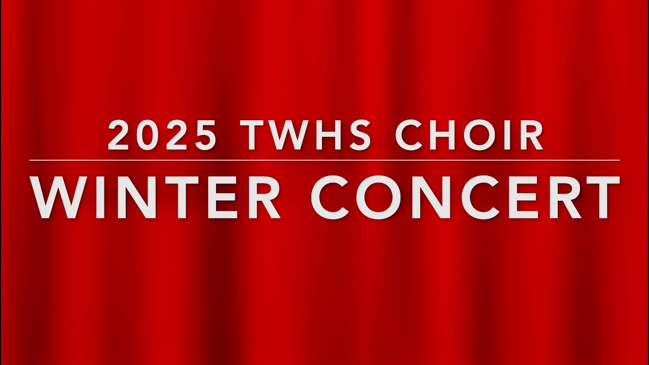 2025 TWHS Choir - Winter Concert