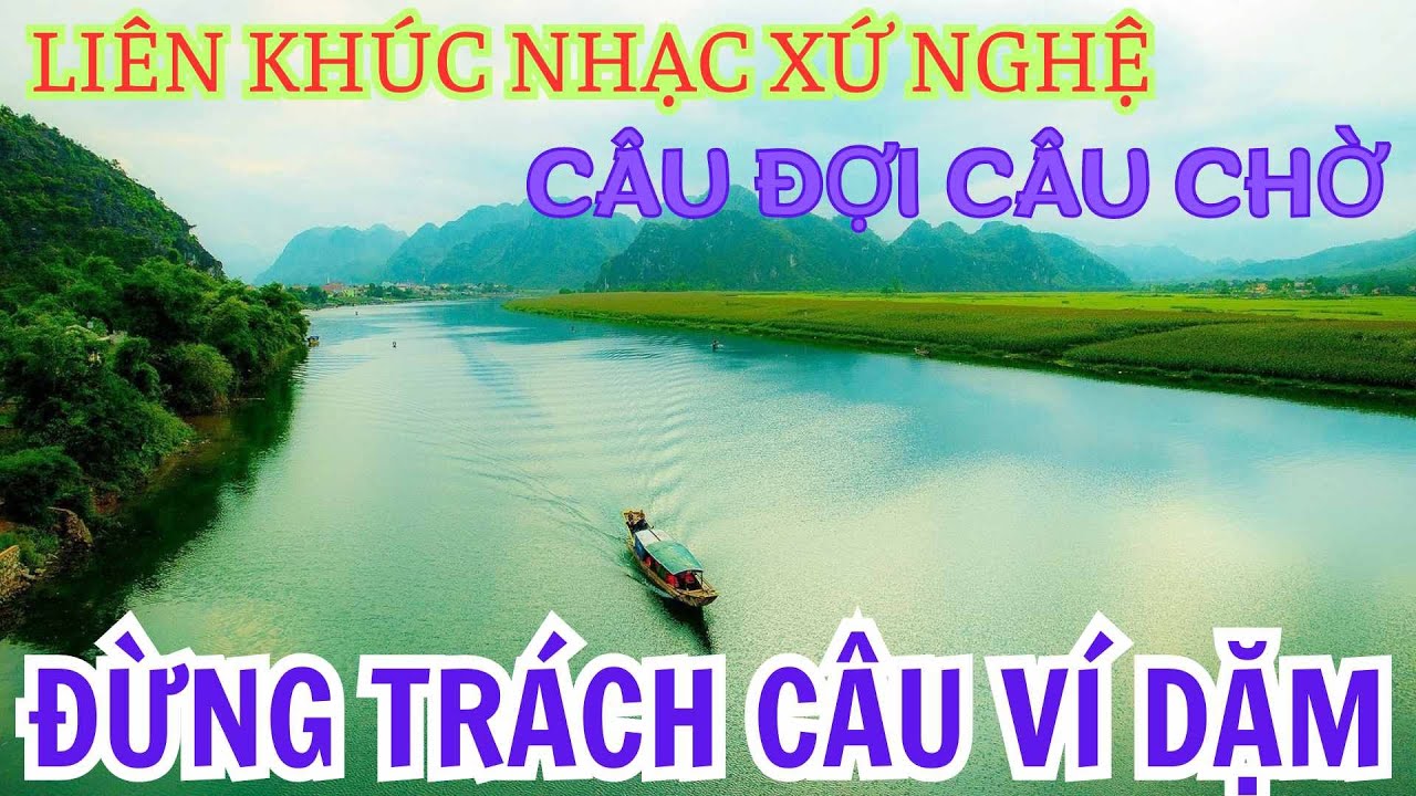 ĐỪNG TRÁCH CÂU VÍ DẶM-CÂU ĐỢI CÂU CHỜ-NHẠC XỨ NGHỆ