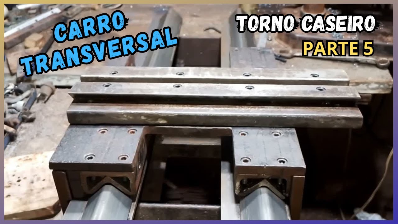 Novo projeto -TORNO CASEIRO - PARTE 5 - Construção do carro transversal superior.