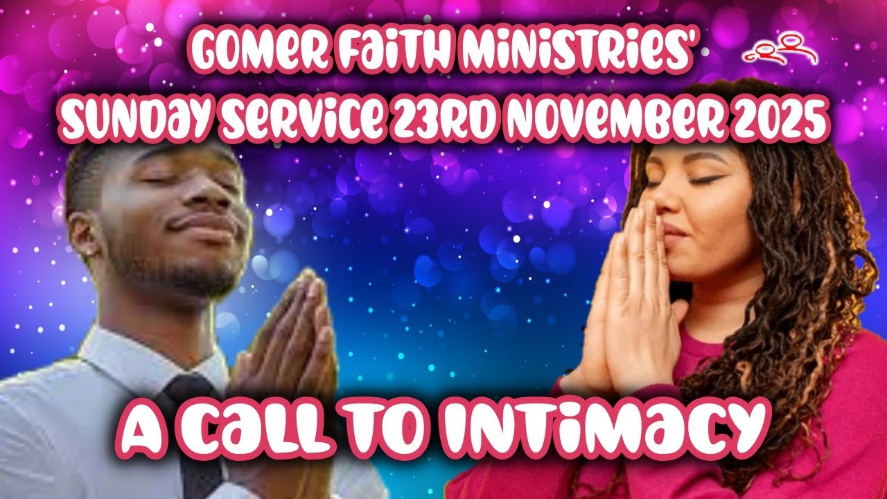 Sunday Service  ~ 23rd November 2025 ~ A Call To Intimacy