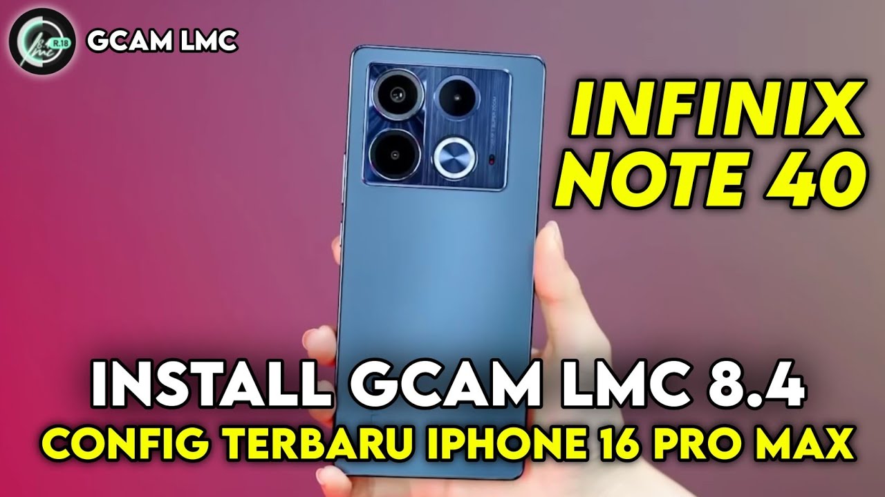 TERBARU 🔥 CARA PASANG GCAM LMC 8.4 UNTUK INFINIX NOTE 40 | DOWNLOAD GCAM INFINIX NOTE 40