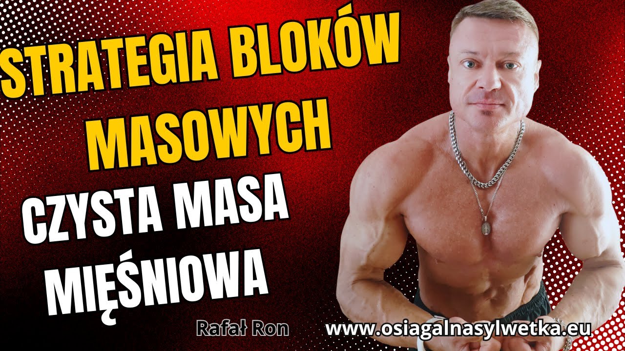 Jak Budować Czystą Masę Mięśniową? Strategia bloków masowych.