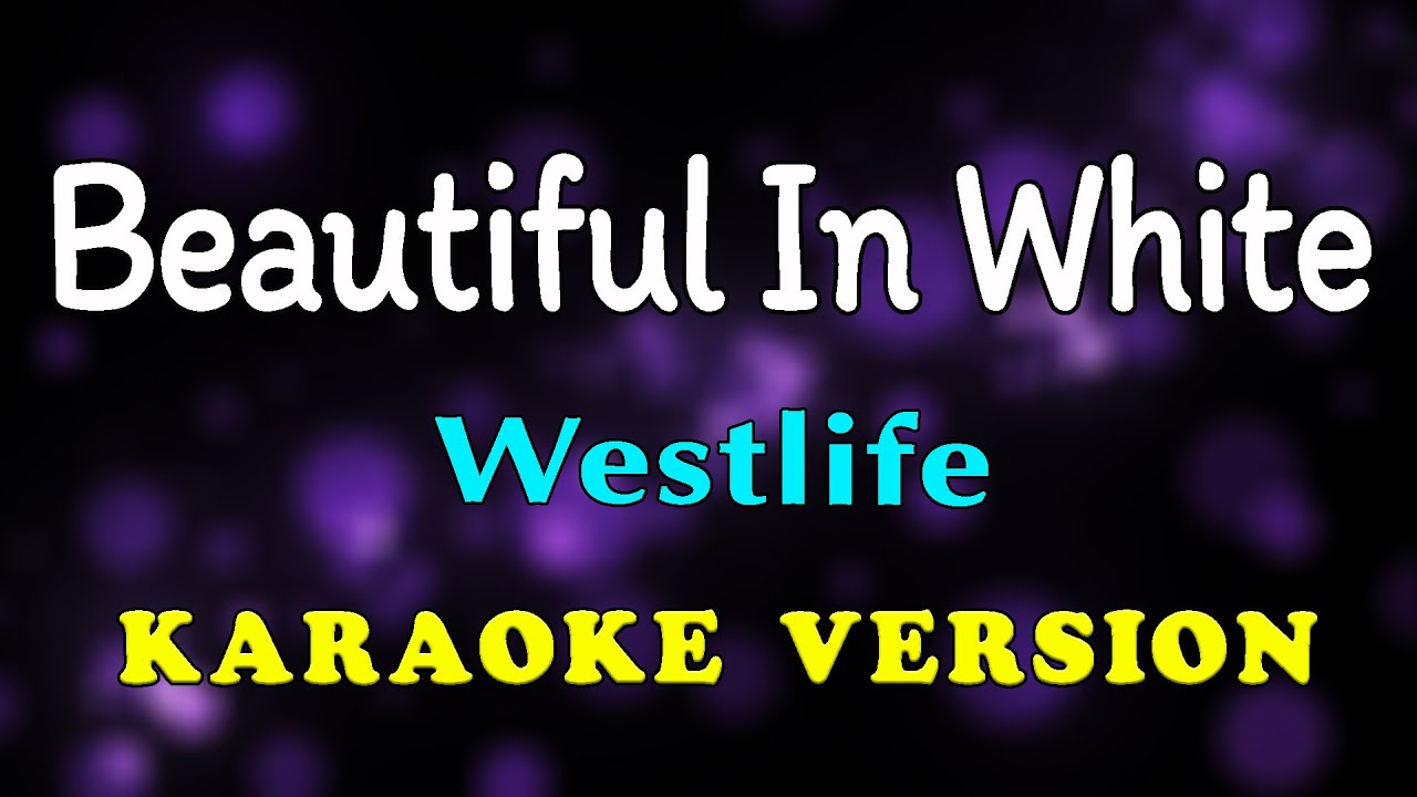 Beautiful In White - Westlife (Karapke Version)