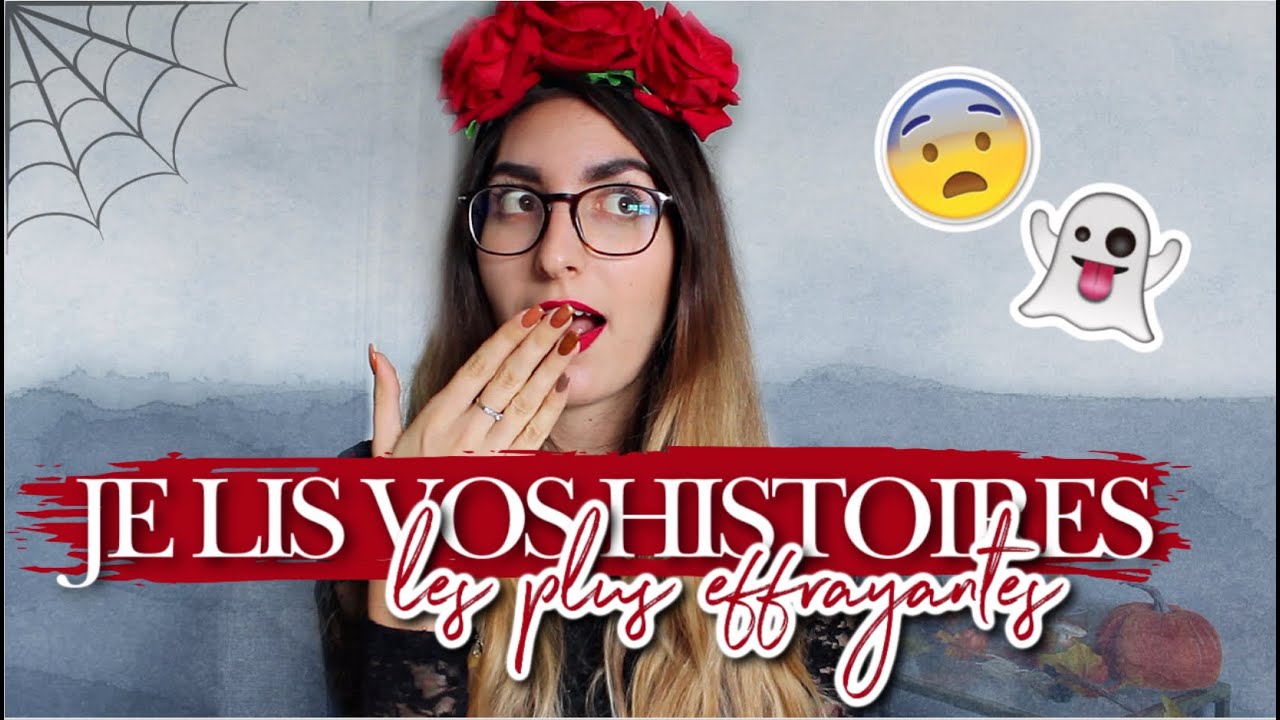 JE LIS VOS HISTOIRES LES PLUS EFFRAYANTES (myst&egrave;re, paranormal...) 👻⎜TellementMa&euml;va