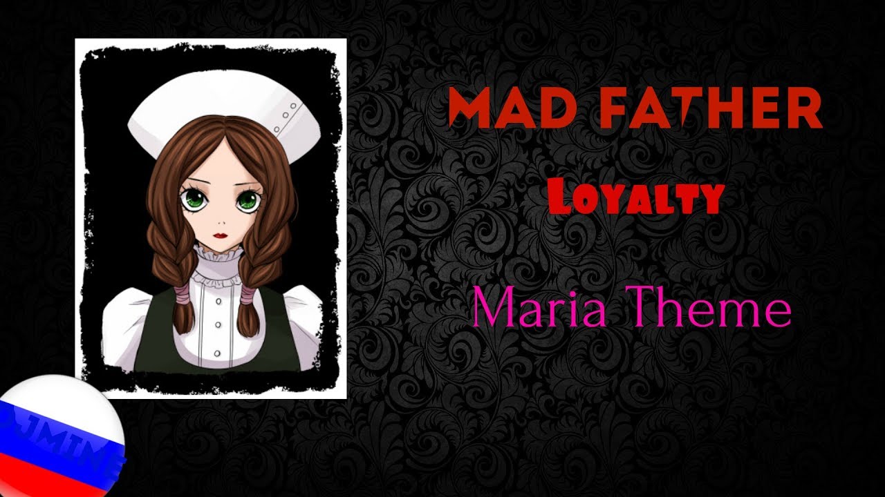 Mad Father - Loyalty (Maria Theme) (Rus)