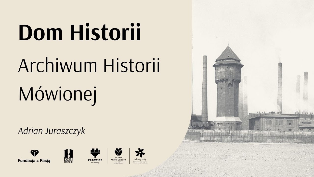 Dom Historii - Archiwum Historii M&oacute;wionej - Adrian Juraszczyk