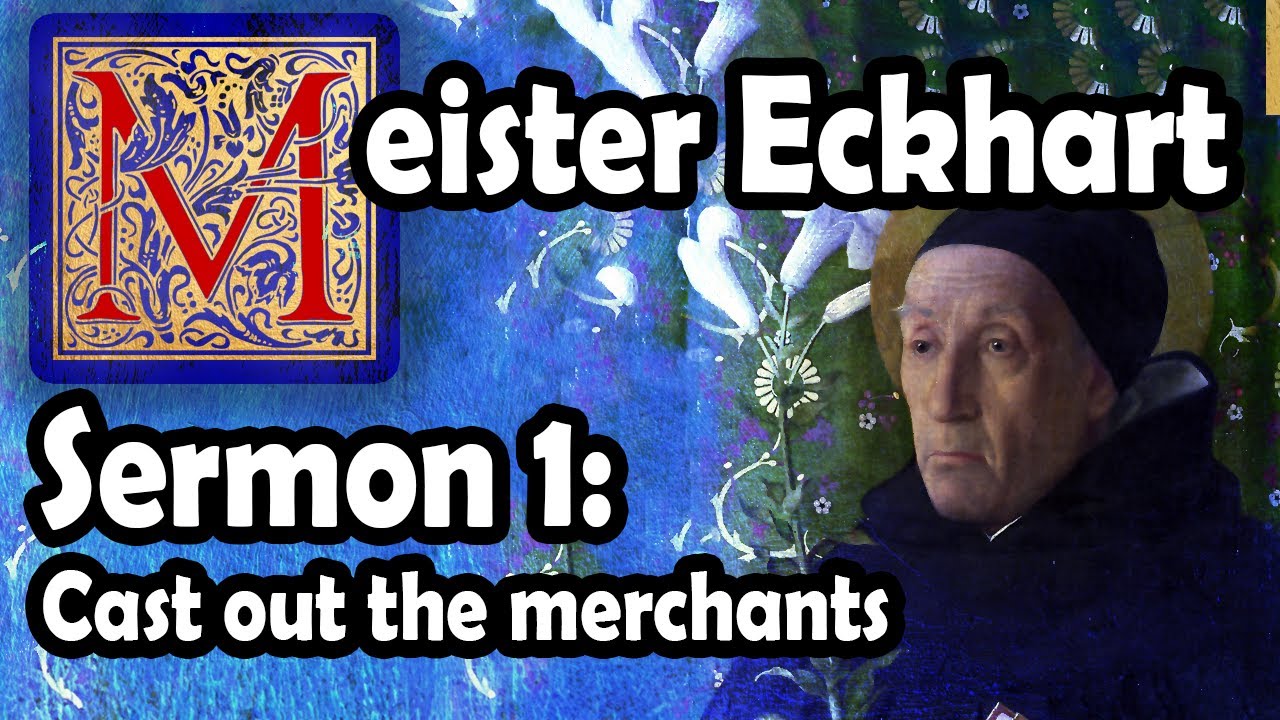 Meister Eckhart Sermon #1 analysis: Cast out the merchants. Birth of the Word in the soul