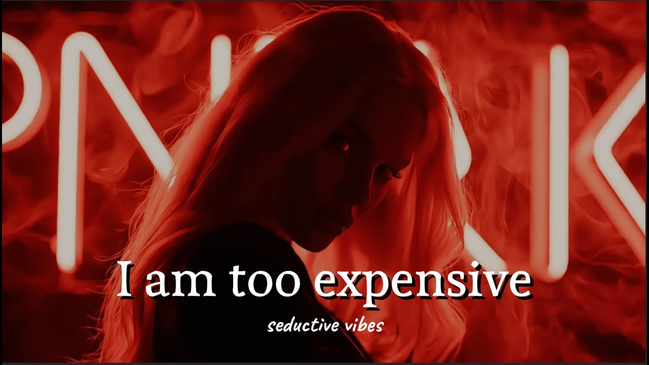 I am too Expensive - POWERFUL DARK FEMININE SONG