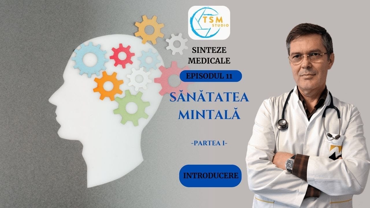 Sinteze medicale | Ep. 11 - Sănătatea mintală | partea I | Dr. Dinu Costin | TSM studio