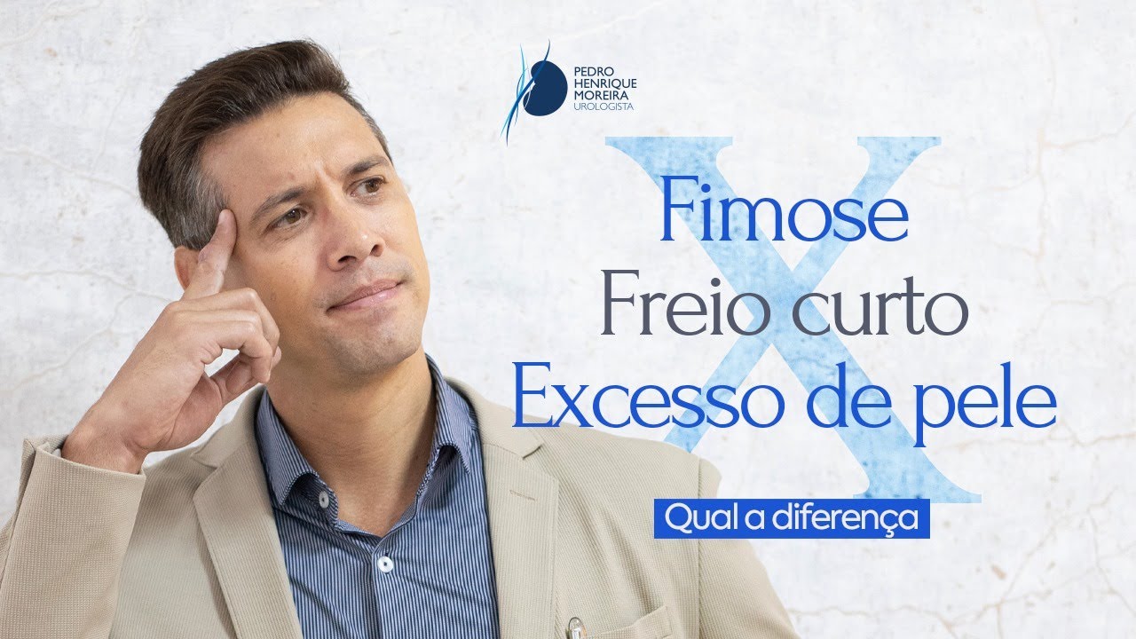 Fimose, freio curto, excesso de pele - Qual a diferença?