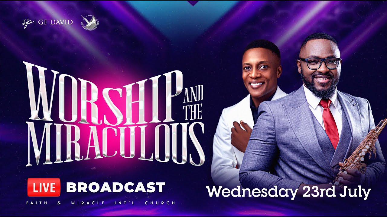 WORSHIP AND THE MIRACULOUS|| Snr. Prophet G.F. David ft. BBO [23.07.2025]