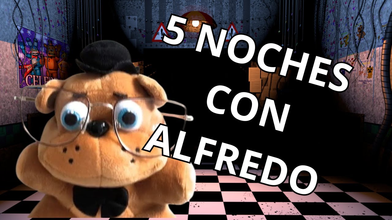 5 NOCHES CON ALFREDO - Five Nights at Freedy's 