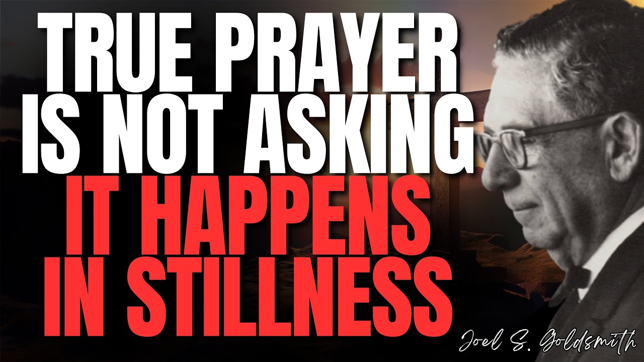 TRUE PRAYER IS NOT ASKING — It Happens in STILLNESS | Joel S.Goldsmith
