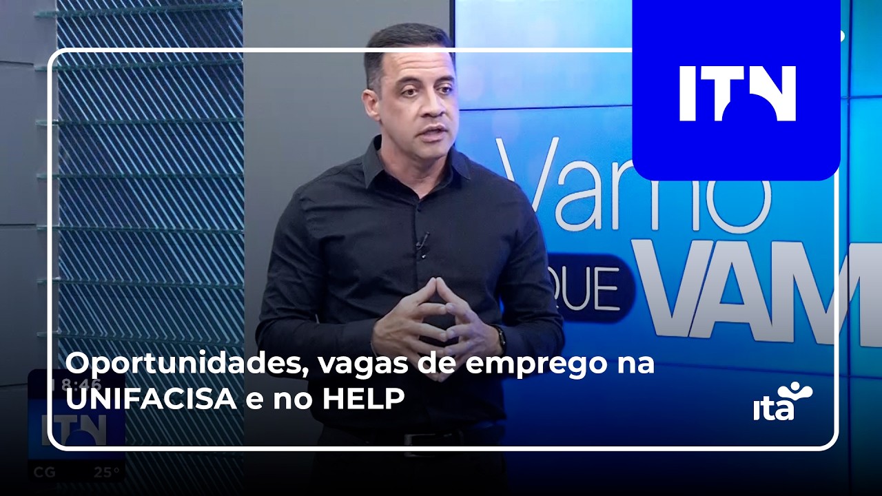ITN - 02 03 2026 - OPORTUNIDADES! VAGAS DE EMPREGO NA UNIFACISA E NO HELP