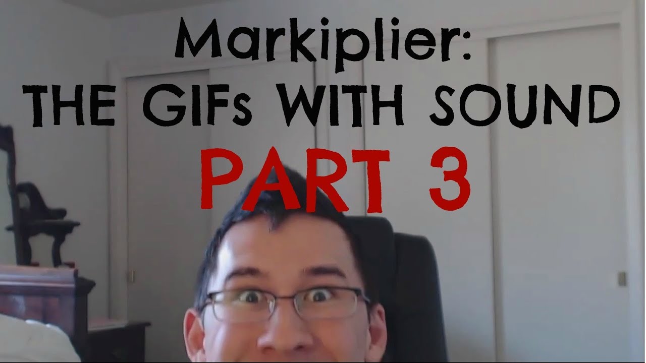 Markiplier: The GIFs with sound PART 3