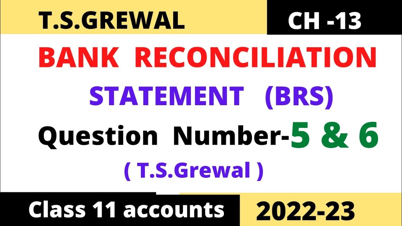 Bank Reconciliation Statement (BRS) Ch-13  T.S.Grewal Solution question no-5& 6 class -11 accounts