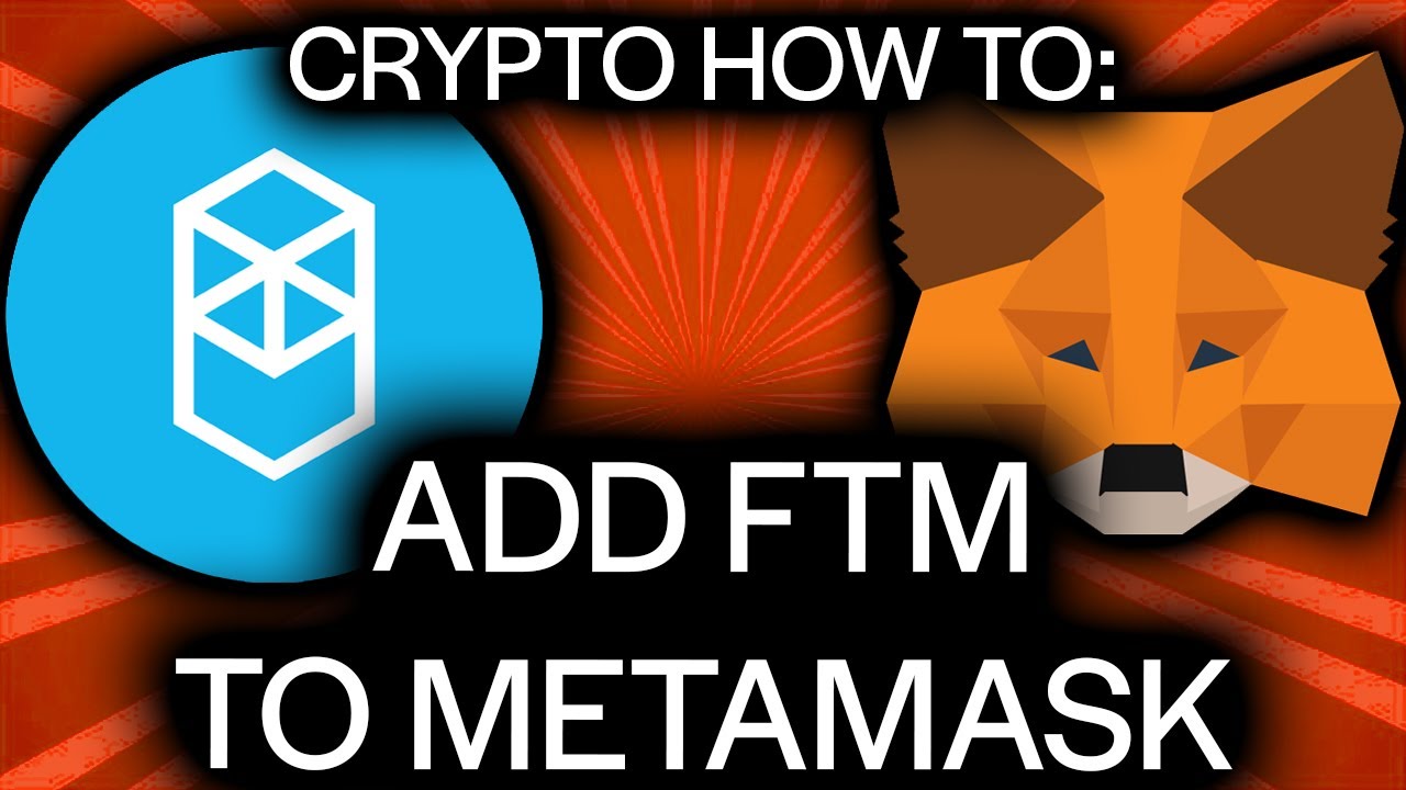 CRYPTO HOW TO: ADD THE FANTOM NETWORK TO METAMASK