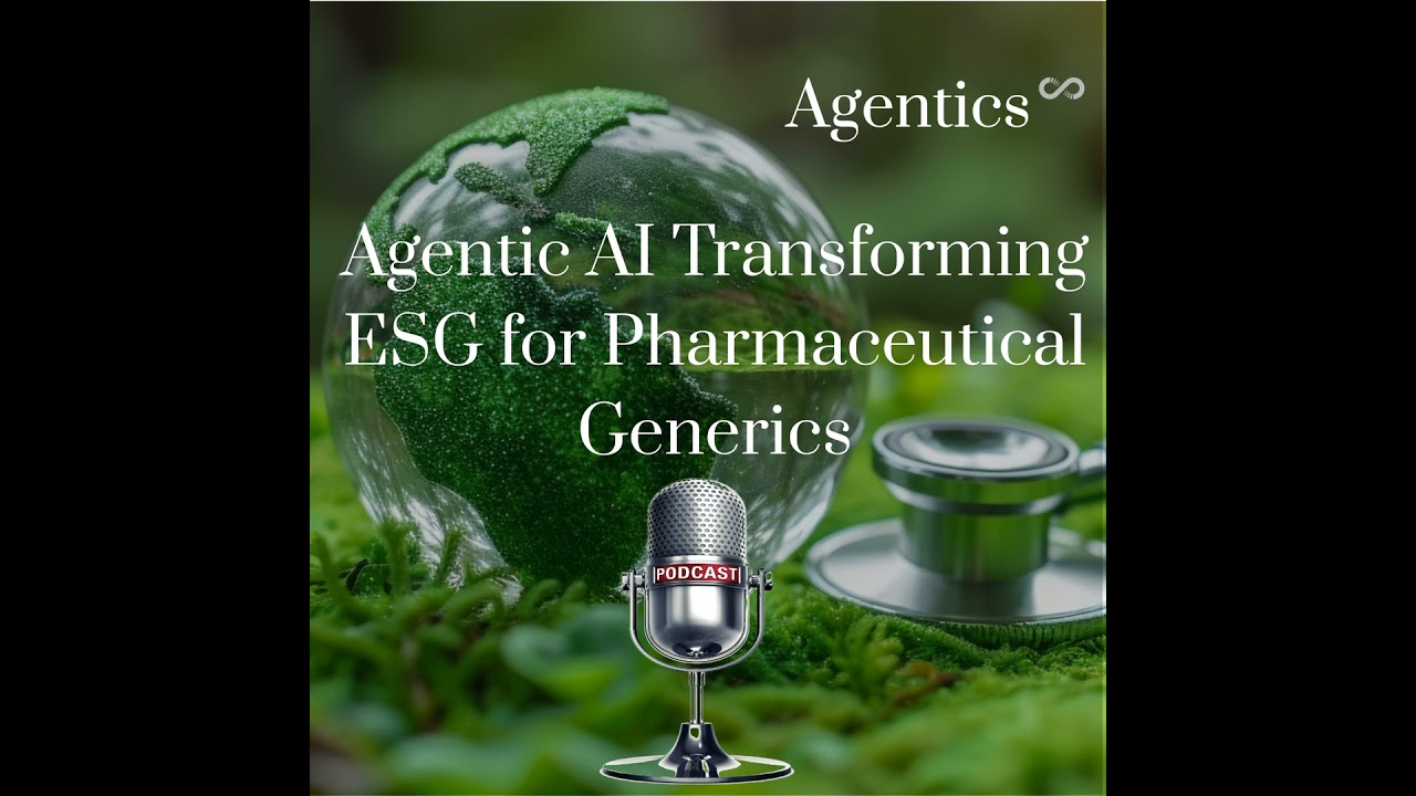 Agentic AI: Transforming ESG for Pharmaceutical Generics