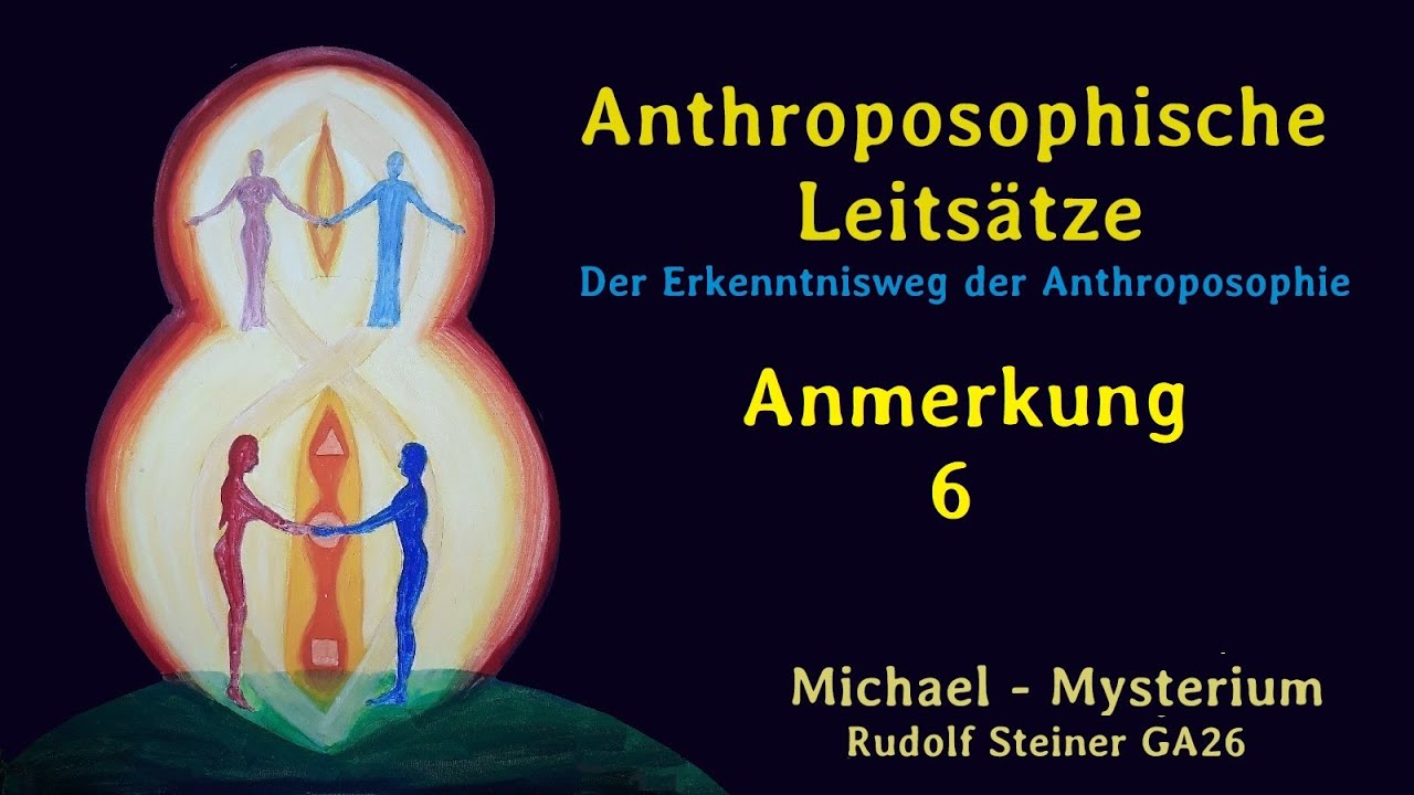 Anthroposophische Leitsätze Anmerkung 6:SEELENVERFASSUNG VOR DEM MICHAEL-ZEITALTER R.Steiner, GA26