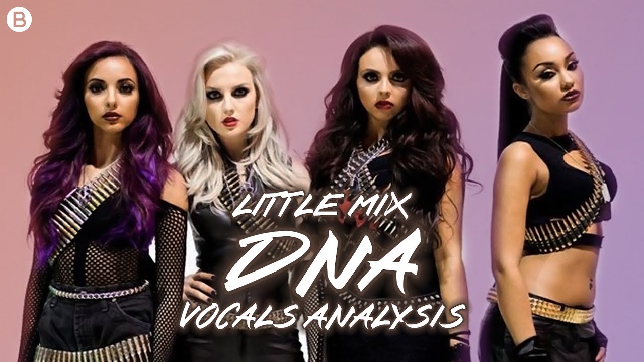 Little Mix - DNA ~ Vocals Analysis