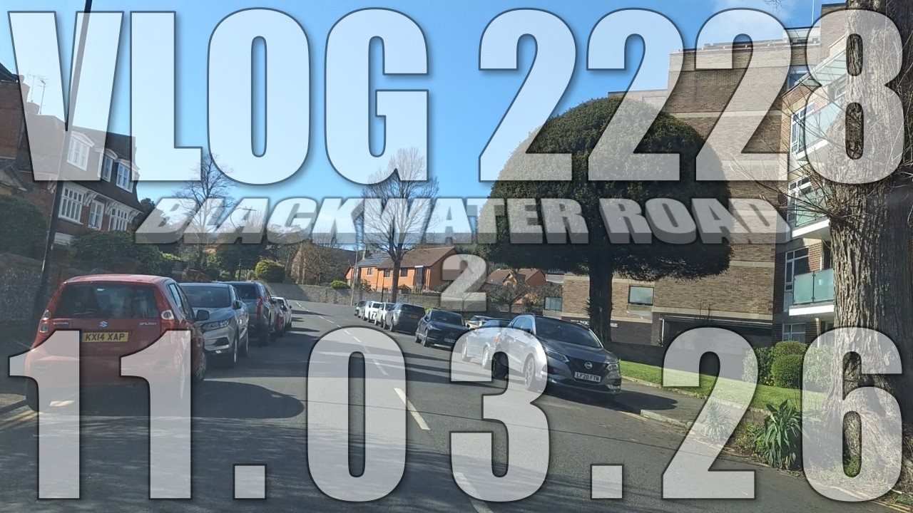 Blackwater Road 2 | VLOG 2228 | 11.03.26 | Eastbourne | East Sussex