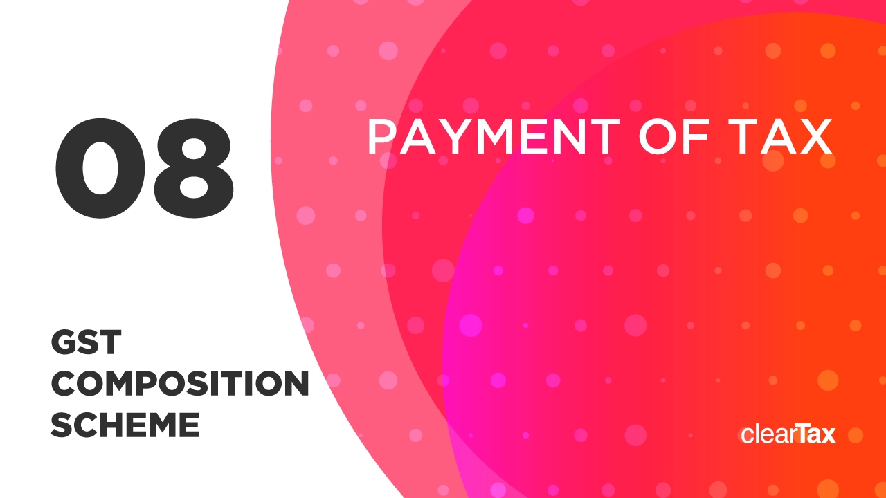 GST Composition Scheme Tutorial 08 - Payment of Tax