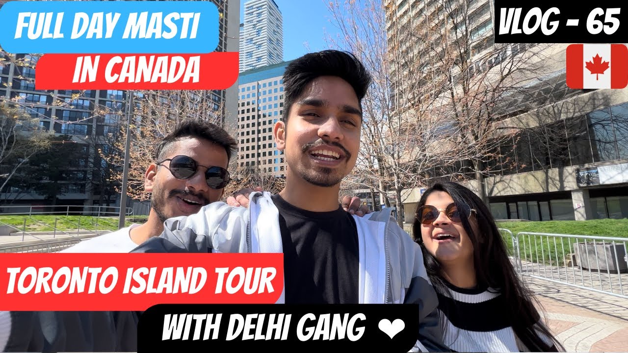 FULL DAY MASTI WITH DELHI GANG + TORONTO ISLAND TOUR❤️🇨🇦 || ITSMEPIYUSH || 4K VLOGS