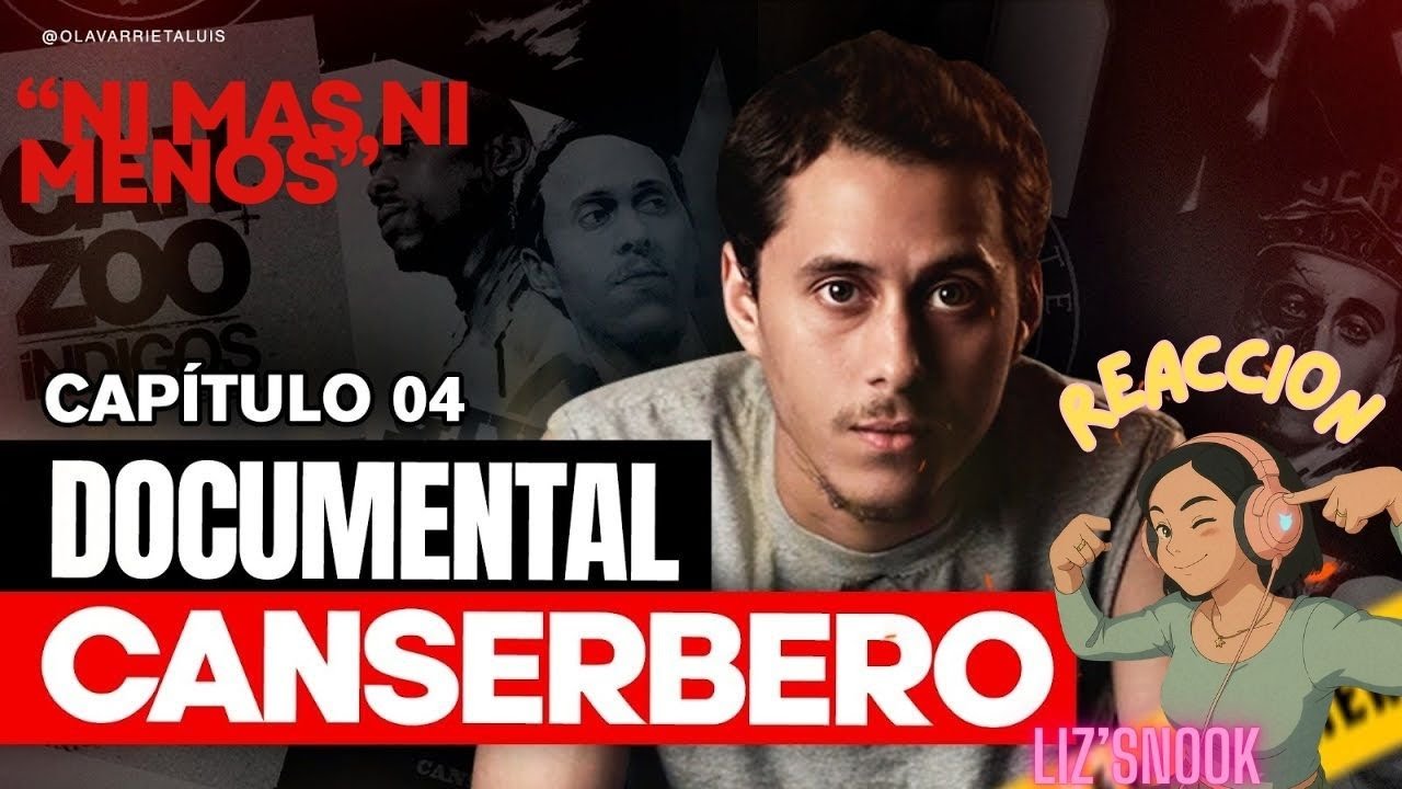 CANSERBERO DOCUMENTAL. EP-04. REACCION!!