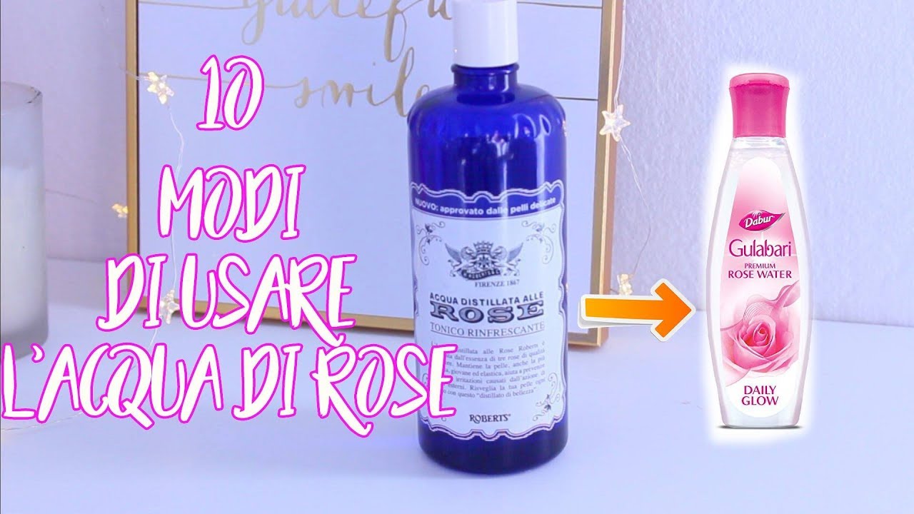 10 Modi di Usare l' Acqua di Rose | Benefici Acqua di Rose