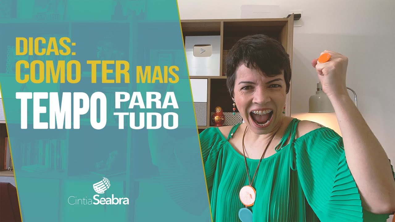 DICAS de como ter MAIS TEMPO para TUDO | CINTIA SEABRA
