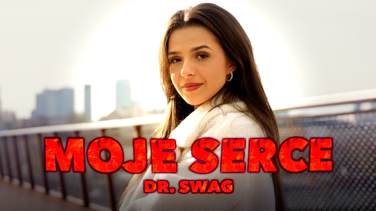 Dr. SWAG - MOJE SERCE (Official Video Clip)