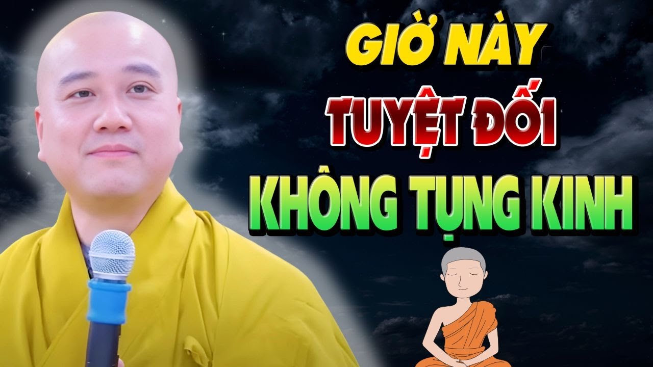 Có 1 Giờ Trong Ngày Không Nên Tụng Kinh – Nhiều Người Đã Sơ Ý Phạm Phải | Thầy Thích Pháp Hòa Giảng