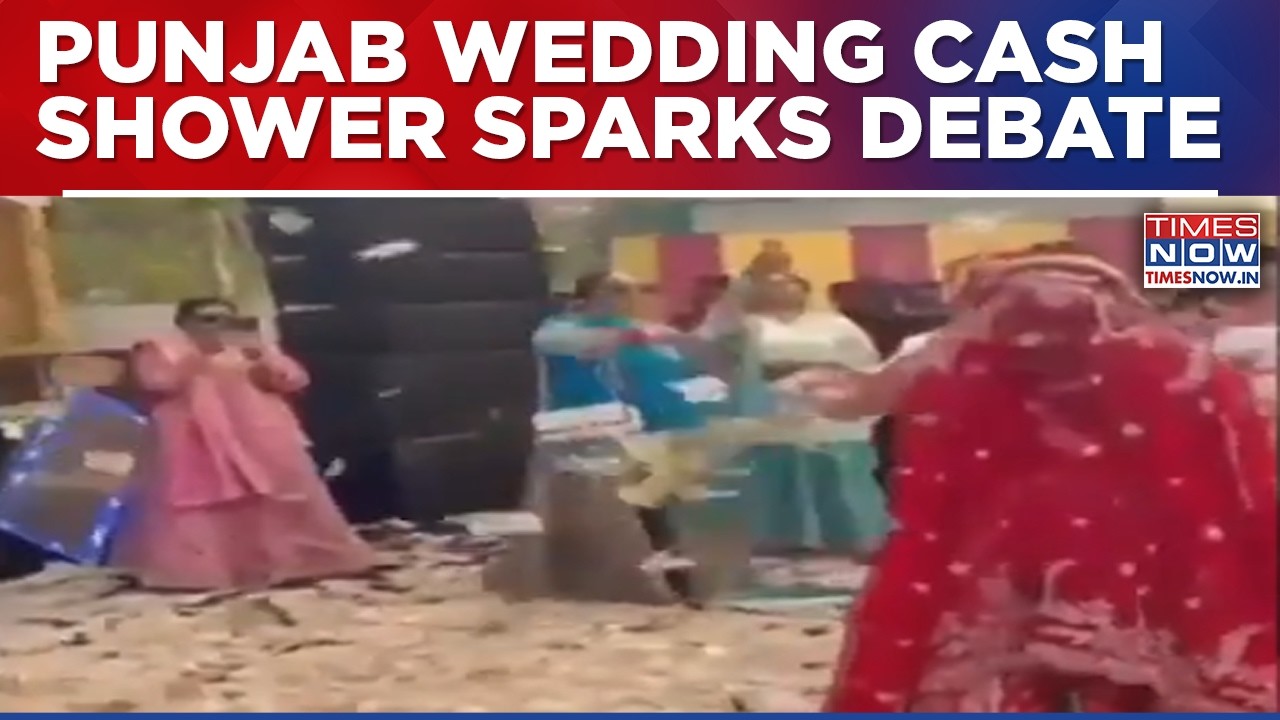 Punjab Wedding Video Goes Viral As Guests Shower Bride Groom With Indian & Foreign Currency Notes
