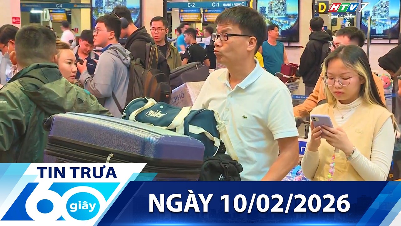 60 Giây Trưa - Ngày 10/02/2026 - HTV Tin Tức Mới Nhất 2026